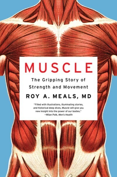 Muscle: The Gripping Story of Strength and Movement 