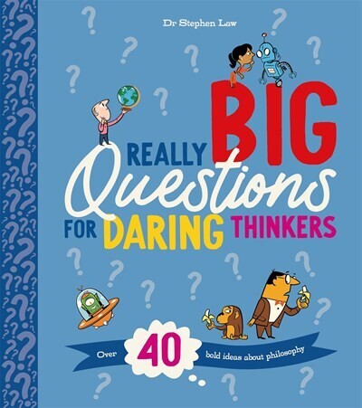 Really Big Questions For Daring Thinkers: Philosophy