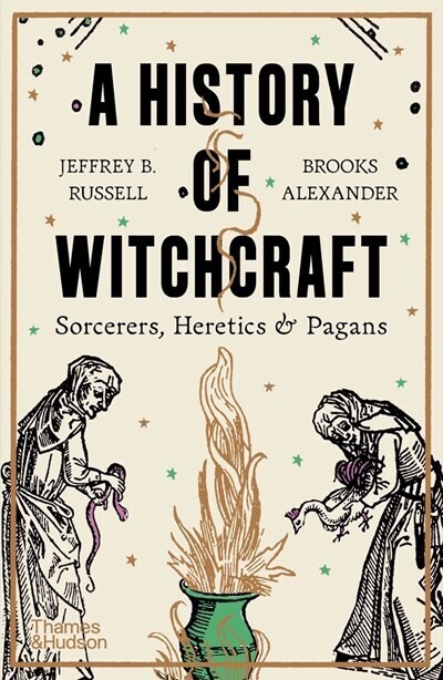 History of Witchcraft: Sorcerers, Heretics &amp; Pagans