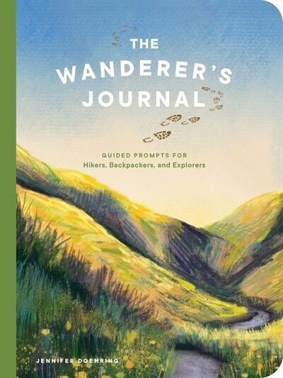 Wanderer&#39;s Journal: Guided Prompts for Hikers, Backpackers, and Explorers