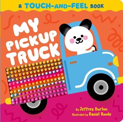 My Pickup Truck: A Touch-and-Feel Board Book