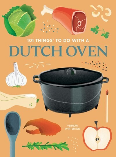 101 Things to Do With a Dutch Oven New Edition