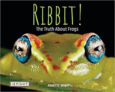 Ribbit! The Truth About Frogs