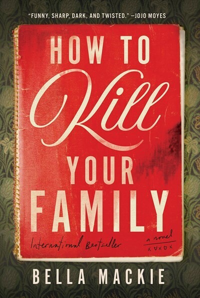 How to Kill Your Family: A Novel