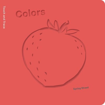 Spring Street Touch and Trace: Colors Board Book