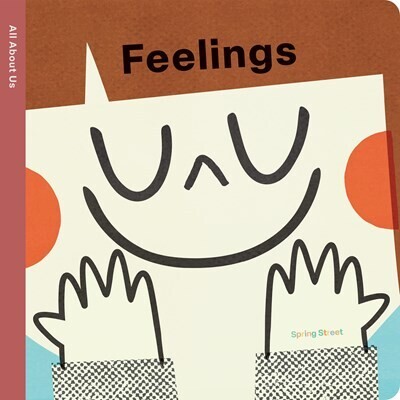 Spring Street All About Us: Feelings Board Book