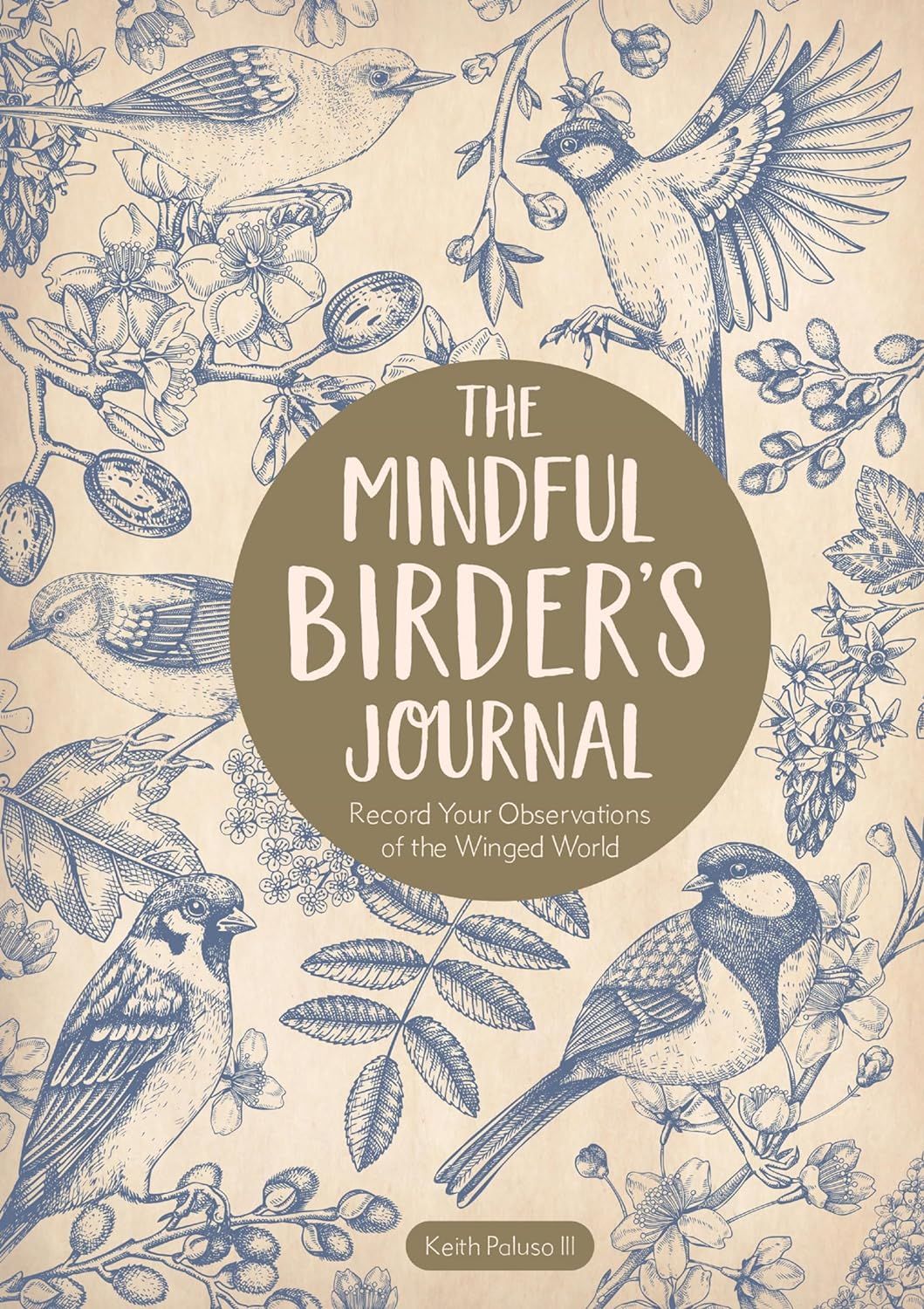 Mindful Birder's Journal: Record Your Observations of the Winged World