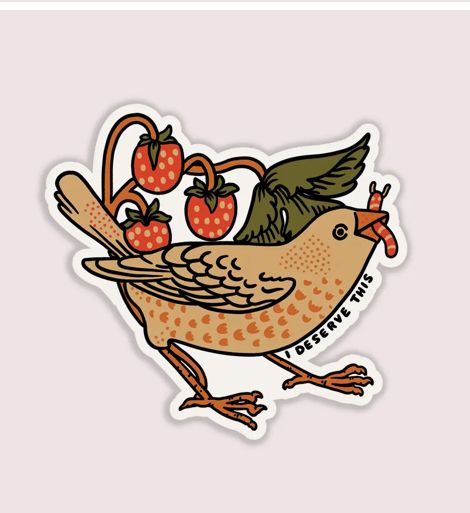 I Deserve This Bird Vinyl Sticker