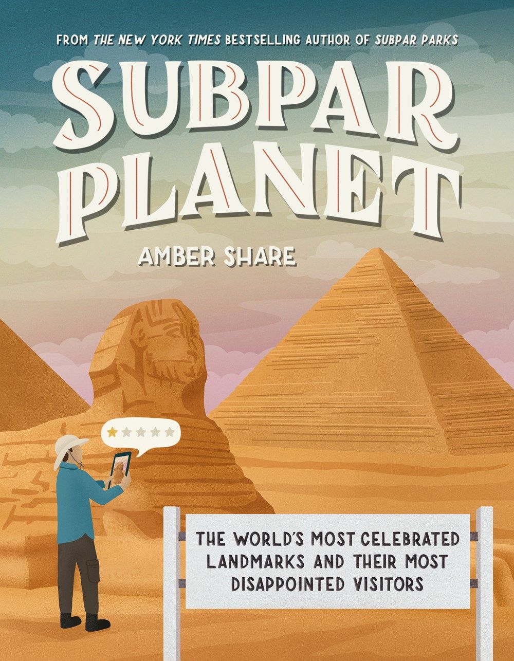 Subpar Planet: The World&#39;s Most Celebrated Landmarks and Their Most Disappointed Visitors