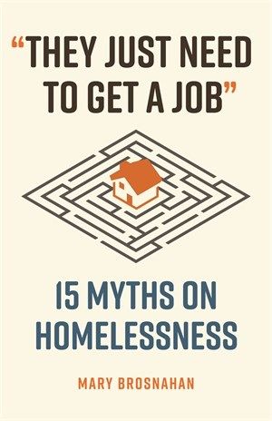 &quot;They Just Need to Get a Job&quot;: 15 Myths on Homelessness