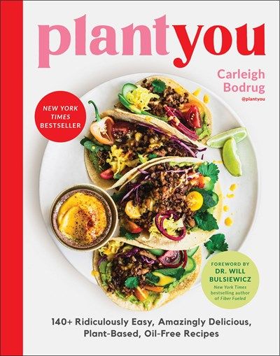 Plant You: 140+ Plant Based Oil Free Recipes