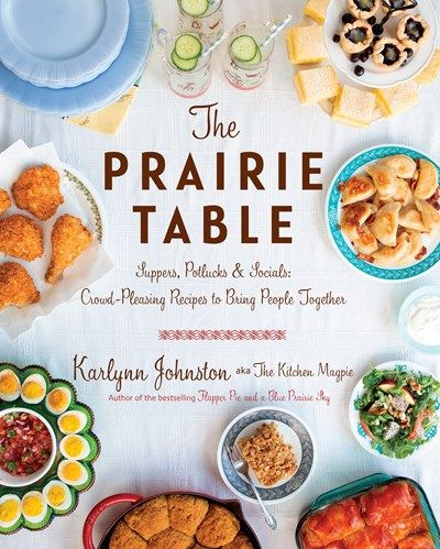 Prairie Table: Suppers, Potlucks &amp; Socials