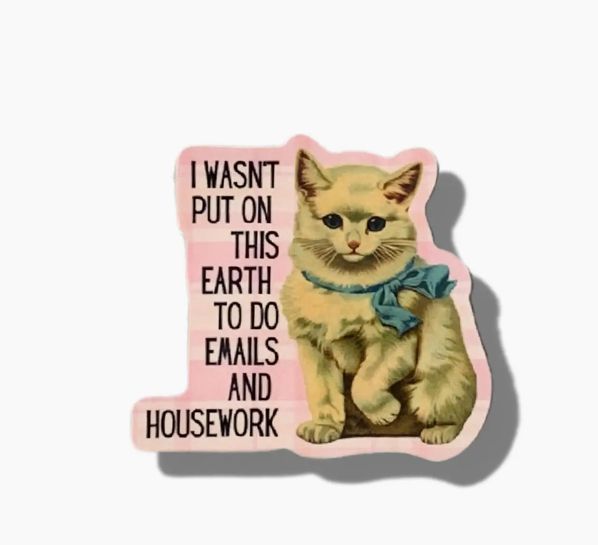 I Wasn’t Put On This Earth To Do Emails Cat Sticker