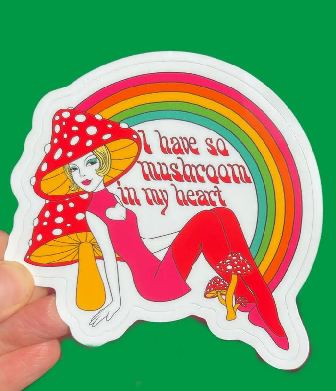 So Mushroom In My Heart 3” Sticker