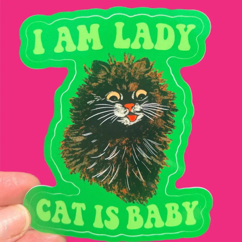 I Am Lady Cat Is Baby 3” Sticker