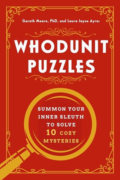 Whodunit Puzzles: Summon Your Inner Sleuth to Solve 10 Cozy Mysteries 