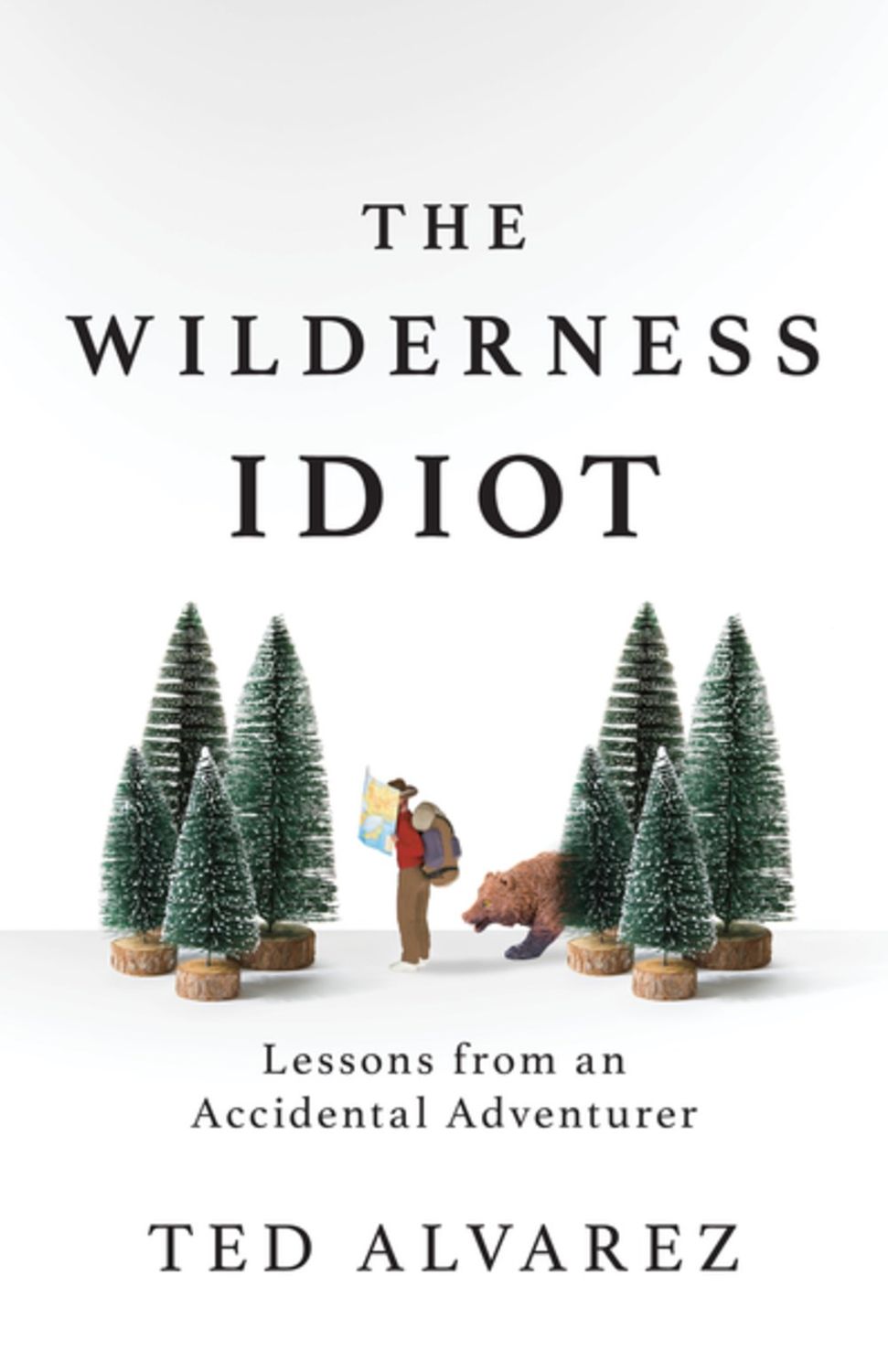 Wilderness Idiot: Lessons From an Accidental Adventurer