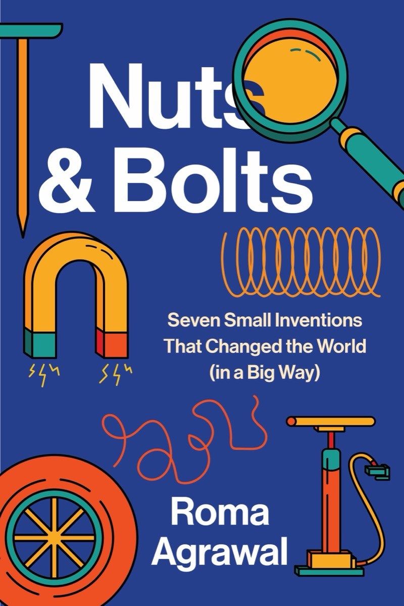 Nuts &amp; Bolts:  Seven Small Inventions That Changed the World in a Big Way