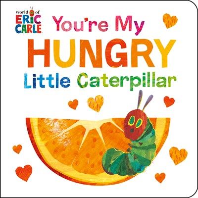 You're My Hungry Little Caterpillar Board Book