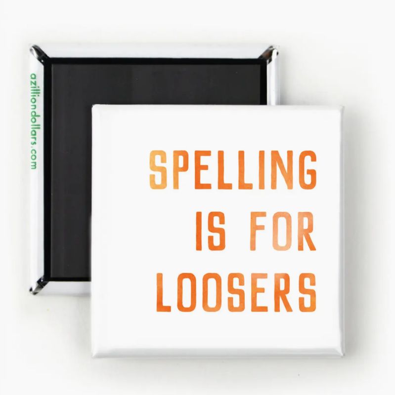 Spelling is for Loosers Magnet