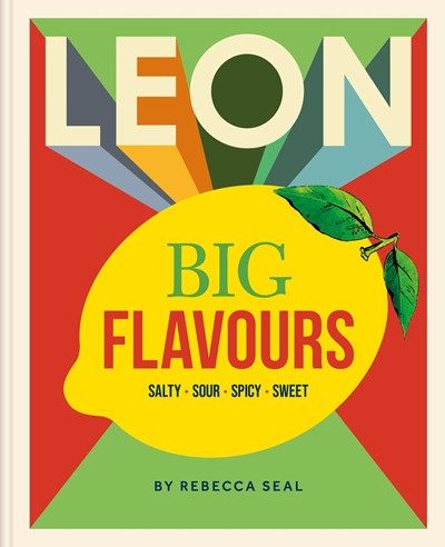  LEON Big Flavours Cookbook: Salty, Sour, Spicy, Sweet