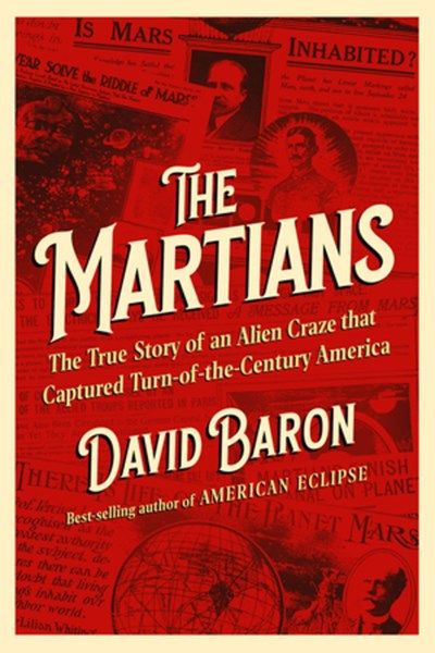 Martians: The True Story of an Alien Craze that Captured Turn-of-the-Century America 