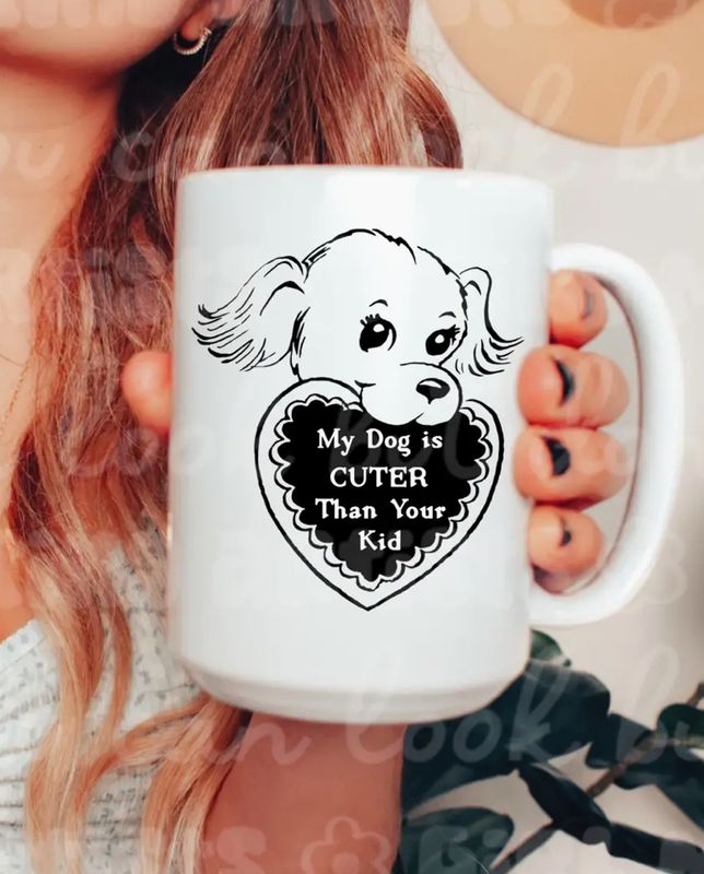 My Dog Is Cuter Than Your Kid Coffee Mug