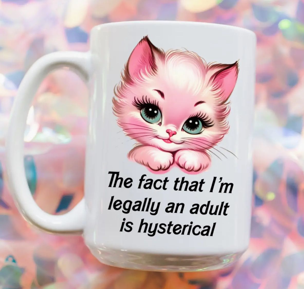 I’m Legally An Adult Is Hysterical Coffee Mug