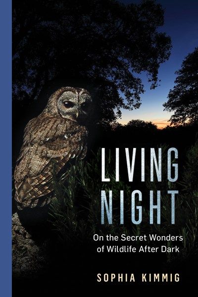 Living Night: On the Secret Wonders of Wildlife After Dark 