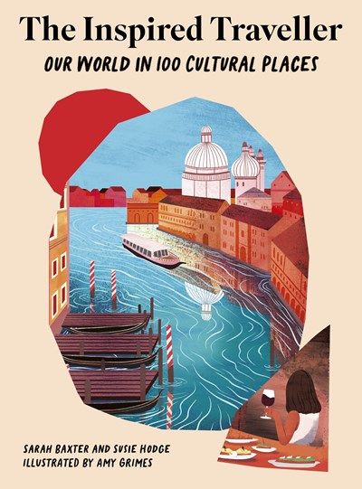 Inspired Traveller: Our World in 100 Cultural Places