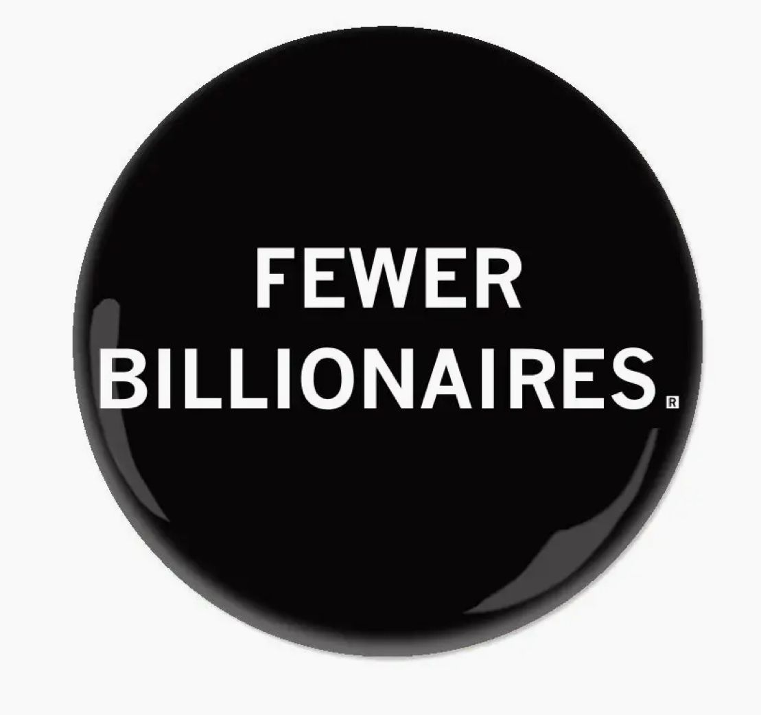 Fewer Billionaires Button