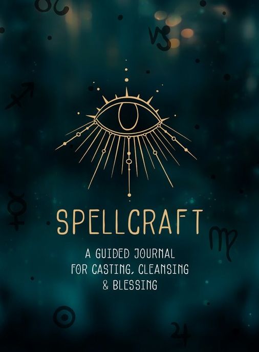 Spellcraft: A Guided Journal For Casting, Cleansing, and Blessing