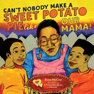 Can’t Nobody Make a Sweet Potato Like Our Mama