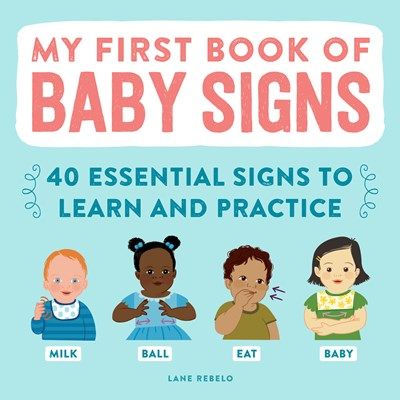 My First Book Of Baby Signs 40 Essential Signs