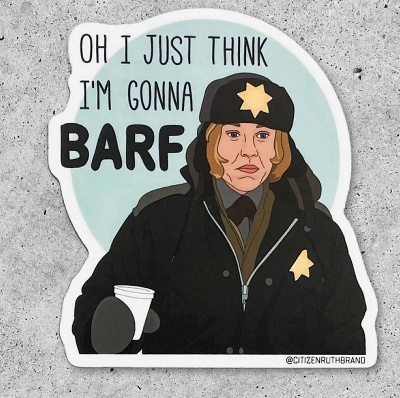 Fargo I Just Think I Am Gonna Barf Vinyl Sticker