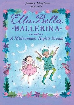 Ella Bella Ballerina and A Midsummer night’s Dream
