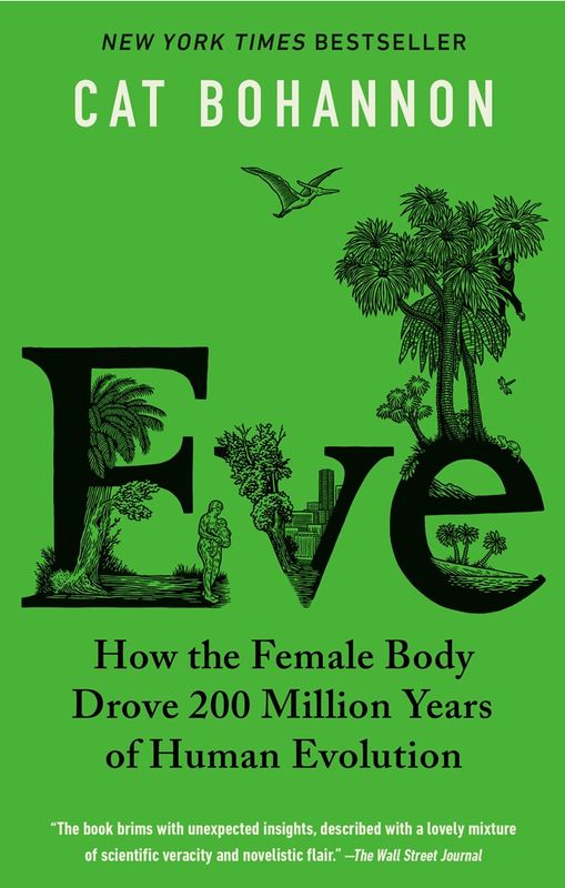 Eve: How the Female Body Drove 200 Million Years of Human Evolution