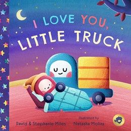 I Love You Little Truck Board Book 