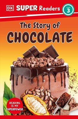 Story of Chocolate: Super Readers 3