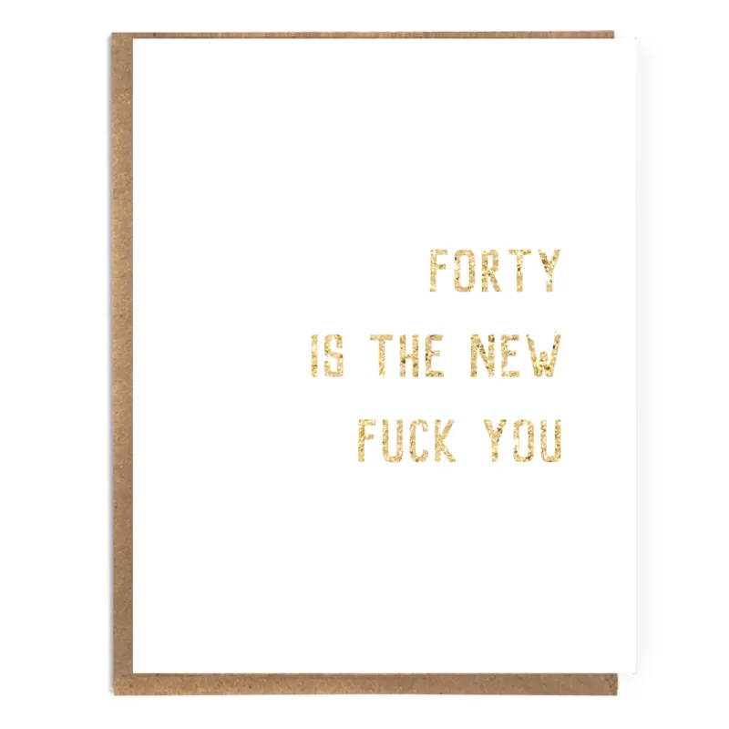 Forty Is The New Fuck You Funny 40th Birthday Card 