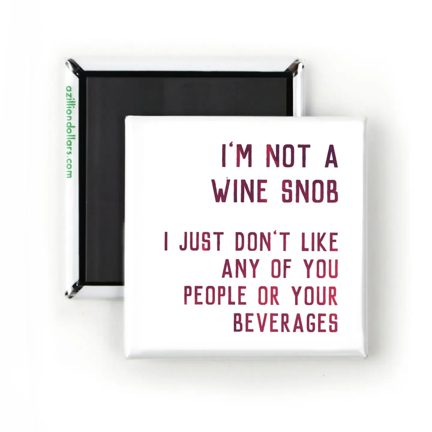 I’m Not A Wine Snob Funny Magnet 