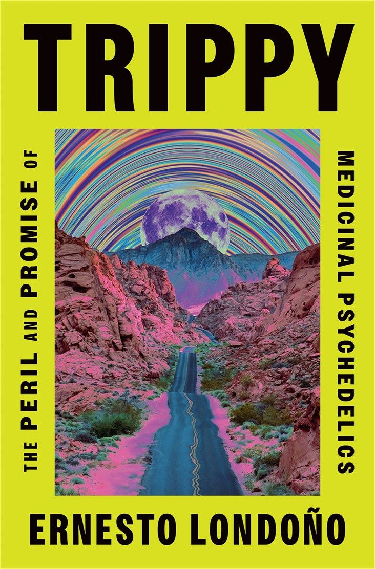 Trippy: The Peril and Promise of Medicinal Psychodelics