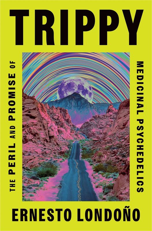 Trippy: The Peril and Promise of Medicinal Psychodelics