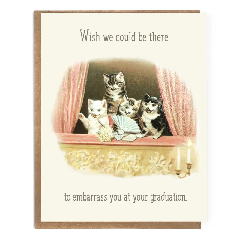 Wish We Could Be There To Embarrass You At Your Graduation Card