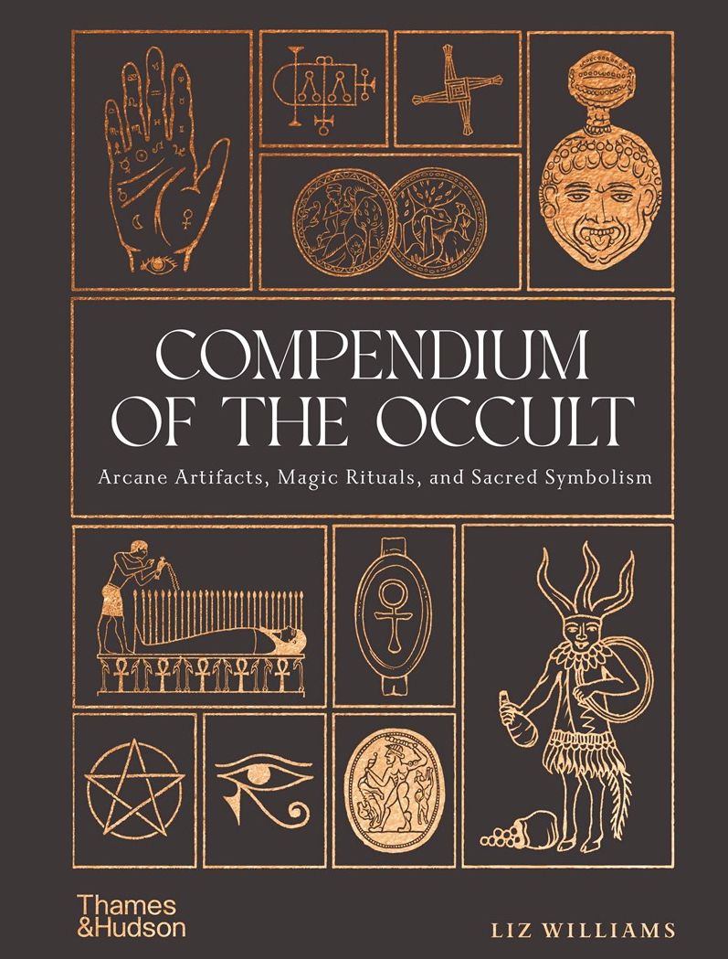 Compendium of the Occult: Arcane Artifacts, Magic Rituals, and Sacred Symbolism 