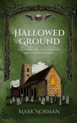 Hallowed Ground: The Folklore of Churches and Churchyards