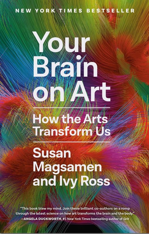 Your Brain on Art: How the Arts Transform Us