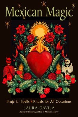 Mexican Magic:  Brujeria, Spells, and Rituals for All Occasions