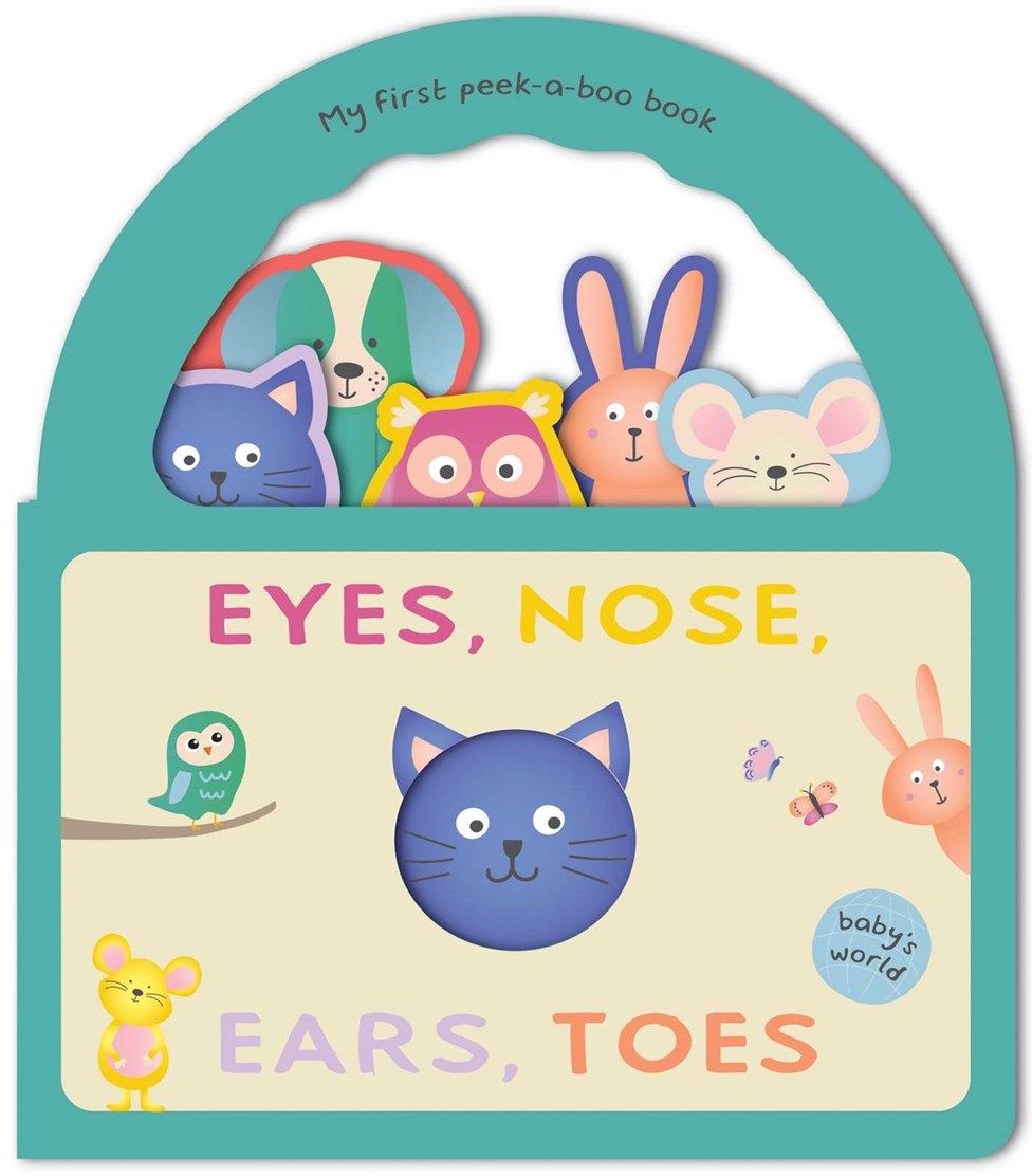 Eyes, Nose, Ears, Toes: My First Peek-A-Boo Book