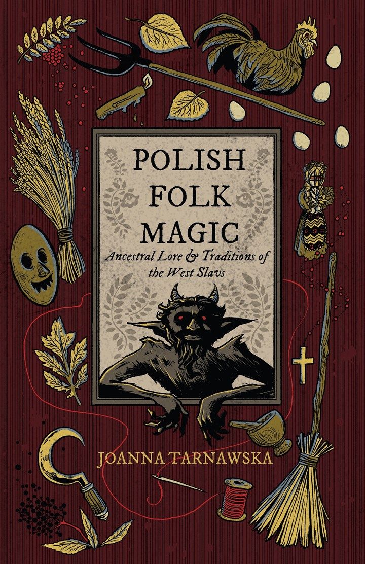 Polish Folk Magic: Ancestral Lore and Traditions of the West Slavs